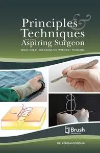 Principles and Techniques for the Aspiring Surgeon: What Great Surgeons Do Without Thinking