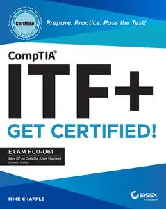 CompTIA ITF+ CertMike: Prepare. Practice. Pass the Test! Get Certified!: Exam FC0-U61