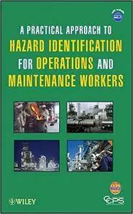 A Practical Approach to Hazard Identification for Operations and Maintenance Workers