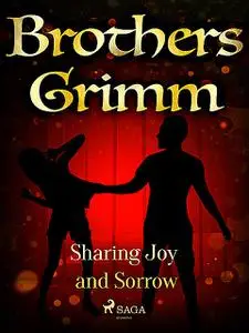 «Sharing Joy and Sorrow» by Brothers Grimm