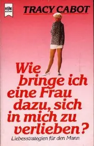 Wie bringe ich eine Frau dazu, sich in mich zu verlieben?