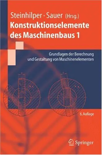 Konstruktionselemente des Maschinenbaus 1. Grundlagen der Berechnung und Gestaltung von Maschinenelementen