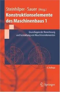 Konstruktionselemente des Maschinenbaus 1. Grundlagen der Berechnung und Gestaltung von Maschinenelementen