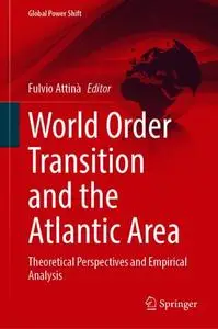 World Order Transition and the Atlantic Area: Theoretical Perspectives and Empirical Analysis (Repost)