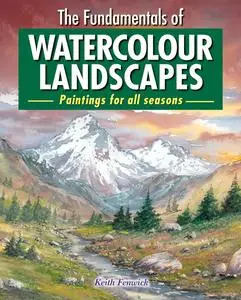 The Fundamentals of Watercolour Landscapes: Paintings for all seasons