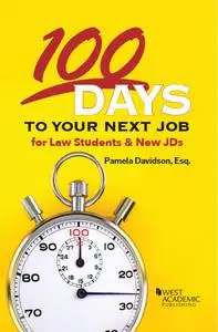 100 Days to Your Next Job for Law Students & New JDs (Career Guides)
