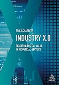 Industry X.0: Realizing Digital Value in Industrial Sectors [Repost]