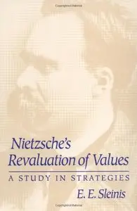 Nietzsche's Revaluation of Values: A STUDY IN STRATEGIES (International Nietzsche Studies)