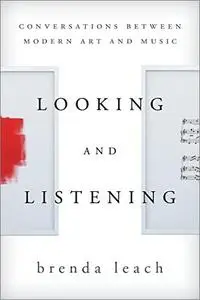 Looking and Listening: Conversations between Modern Art and Music