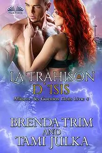 «La Trahison D'Isis» by Brenda Trim