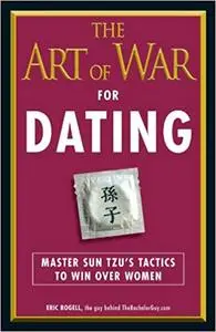 The Art of War for Dating: Master Sun Tzu's Tactics to Win Over Women