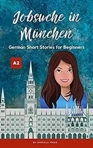 Jobsuche in München: Easy German Short Stories for Beginners
