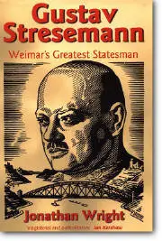 Jonathan Wright, «Gustav Stresemann : Weimar's Greatest Statesman»