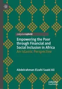 Empowering the Poor through Financial and Social Inclusion in Africa: An Islamic Perspective