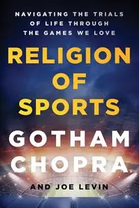 The Religion of Sports: Navigating the Trials of Life through the Games we Love