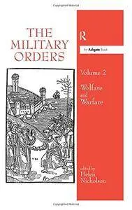 The Military Orders Volume II: Welfare and Warfare: Welfare and Warfare v. 2