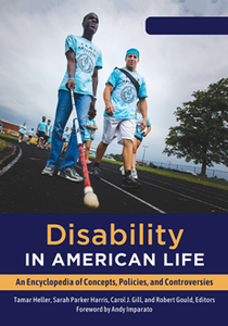 Disability in American Life : An Encyclopedia of Concepts, Policies, and Controversies [2 Volumes]