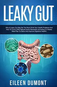 Leaky Gut: Complete Beginners Guide To Leaky Gut