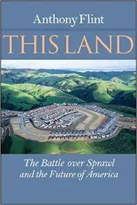 This Land: The Battle over Sprawl and the Future of America (Repost)