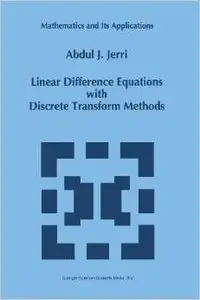 Linear Difference Equations with Discrete Transform Methods (Mathematics and Its Applications) by A.J. Jerri