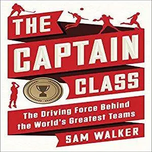 The Captain Class: The Hidden Force That Creates the World's Greatest Teams [Audiobook]