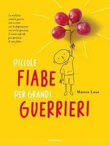 Matteo Losa - Piccole fiabe per grandi guerrieri