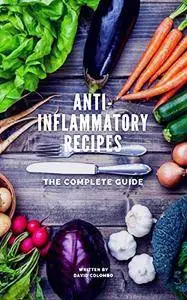 Anti-Inflammatory Recipes: The Complete Guide