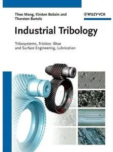 Industrial Tribology: Tribosystems, Friction, Wear and Surface Engineering, Lubrication [Repost]