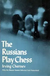 Chernev Irving, "The Russians Play Chess"