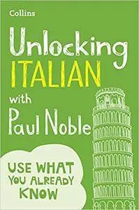 Unlocking Italian with Paul Noble: Use What You Already Know