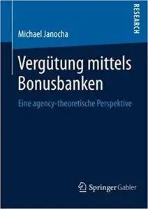 Vergütung mittels Bonusbanken: Eine agency-theoretische Perspektive