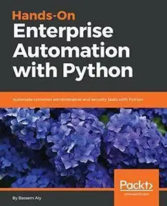 Hands-On Enterprise Automation with Python (repost)