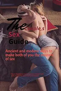 The Couple's Sex Secrets: Ancient and Modern ways and tips told by expert couples to make both of you the masters of sex