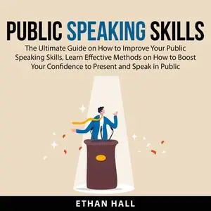 «Public Speaking Skills» by Ethan Hall
