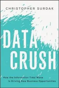 Data Crush: How the Information Tidal Wave is Driving New Business Opportunities (repost)