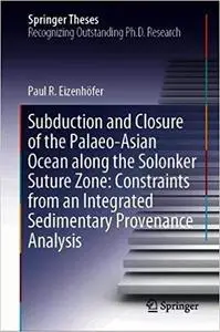 Subduction and Closure of the Palaeo-Asian Ocean along the Solonker Suture Zone: Constraints from an Integrated Sediment