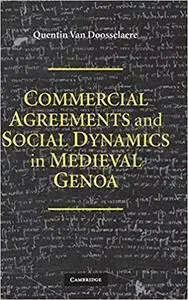 Commercial Agreements and Social Dynamics in Medieval Genoa