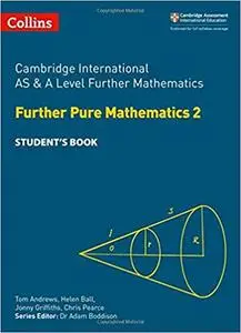 Cambridge International AS and A Level Further Mathematics Further Pure Mathematics 2 Student Book