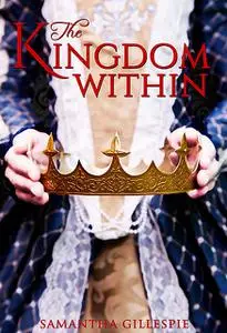 «The Kingdom Within» by Samantha Gillespie