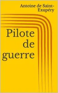 «Pilote de guerre» by Antoine de Saint-Exupéry