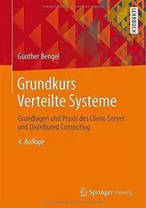 Grundkurs Verteilte Systeme: Grundlagen und Praxis des Client-Server und Distributed Computing (Repost)