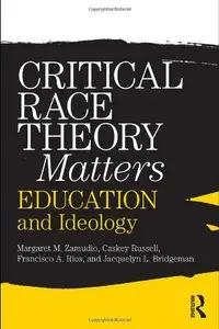 Critical Race Theory Matters: Education and Ideology 