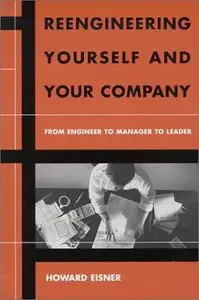 Reengineering Yourself and Your Company: From Engineer to Manager to Leader