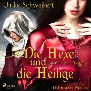 «Die Hexe und die Heilige» by Ulrike Schweikert