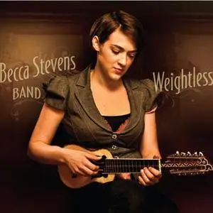 Becca Stevens Band - Weightless (2011)