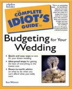 Complete Idiot's Guide to Budgeting for Your Wedding