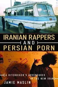 Iranian Rappers and Persian Porn: A Hitchhiker's Adventures in the New Iran (Repost)