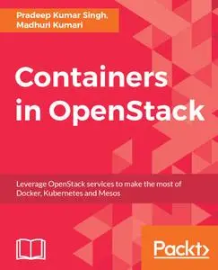 Containers in OpenStack: Leverage OpenStack services to make the most of Docker, Kubernetes and Mesos