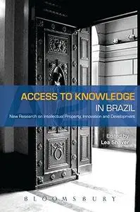 Access to Knowledge in Brazil: New Research in Intellectual Property, Innovation and Development