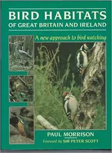 Bird Habitats Of Great Britain And Ireland: A New Approach To Birdwatching